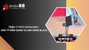 TRẬN 17 CPC3 30/05/2025 : ANH TỶ KIÊN GIANG vs ANH ĐĂNG BLACK