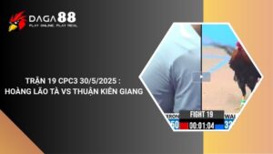 TRẬN 19 CPC3 30/5/2025 : ANH HOÀNG LÃO TÀ vs ANH THUẬN KIÊN GIANG