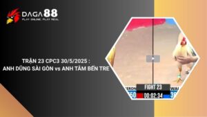 TRẬN 23 CPC3 30/5/2025 : ANH DŨNG SÀI GÒN vs ANH TÂM BẾN TRE