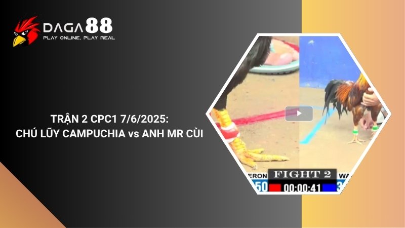 TRẬN 2 CPC1 7/6/2025 : CHÚ LŨY CAMPUCHIA vs ANH MR CÙI