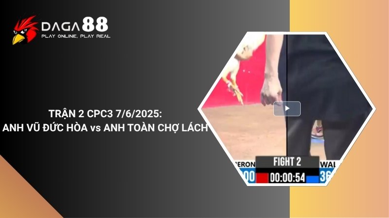 TRẬN 2 CPC3 7/6/2025 : ANH VŨ ĐỨC HÒA vs ANH TOÀN CHỢ LÁCH