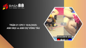 TRẬN 21 CPC1 10/6/2025 : ANH MỤI vs ANH DỰ VŨNG TÀU