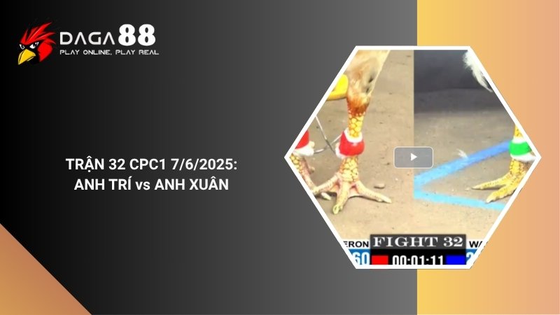 TRẬN 32 CPC1 7/6/2025 : ANH TRÍ vs ANH XUÂN