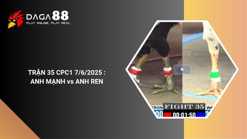 TRẬN 35 CPC1 7/6/2025 : ANH MẠNH vs ANH REN