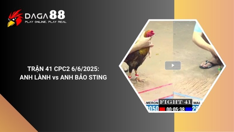 TRẬN 41 CPC2 6/6/2025 : ANH LÀNH vs ANH BẢO STING